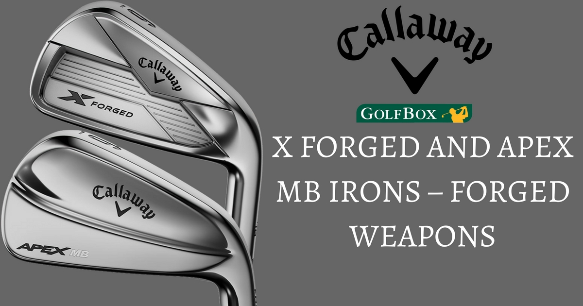 Callaway X Forgeiewd and Apex MB Irons Review
